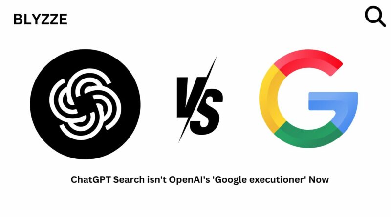 ChatGPT Search isn’t OpenAI’s ‘Google executioner’ Now